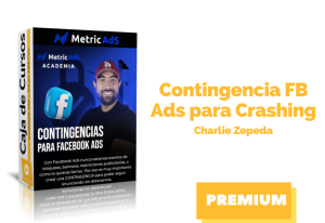 Lee más sobre el artículo Curso Contingencia FB Ads para Crashing – Charlie Zepeda